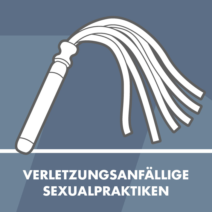 Verletzungsanfällige Sexualpraktiken